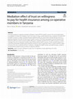 Research paper thumbnail of Mediation effect of trust on willingness to pay for health insurance among co-operative members in Tanzania