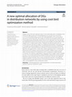 Research paper thumbnail of A new optimal allocation of DGs in distribution networks by using coot bird optimization method