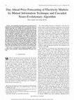 Research paper thumbnail of Day-Ahead Price Forecasting of Electricity Markets by Mutual Information Technique and Cascaded Neuro-Evolutionary Algorithm