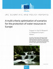 Research paper thumbnail of A multi-criteria optimisation of scenarios for the protection of water resources in Europe: Support to the EU Blueprint to Safeguard Europe’s Waters