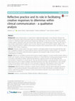 Research paper thumbnail of Reflective practice and its role in facilitating creative responses to dilemmas within clinical communication - a qualitative analysis