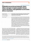 Research paper thumbnail of Epithelial-mesenchymal plasticity determines estrogen receptor positive breast cancer dormancy and epithelial reconversion drives recurrence