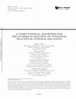 Research paper thumbnail of A Computational Algorithm for the Numerical Solution of Nonlinear Fractional Integral Equations