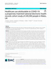 Research paper thumbnail of Healthcare use attributable to COVID-19: a propensity-matched national electronic health records cohort study of 249,390 people in Wales, UK