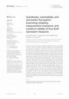 Research paper thumbnail of Grandiosity, vulnerability, and narcissistic fluctuation: Examining reliability, measurement invariance, and construct validity of four brief narcissism measures