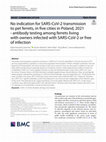 Research paper thumbnail of No indication for SARS-CoV-2 transmission to pet ferrets, in five cities in Poland, 2021 - antibody testing among ferrets living with owners infected with SARS-CoV-2 or free of infection