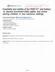 Research paper thumbnail of Feasibility and validity of the PERF-FIT test battery to assess movement skills, agility and power among children in low- resource settings