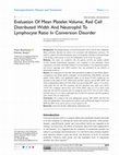 Research paper thumbnail of &lt;p&gt;Evaluation Of Mean Platelet Volume, Red Cell Distributed Width And Neutrophil To Lymphocyte Ratio In Conversion Disorder&lt;/p&gt