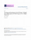 Research paper thumbnail of Teaching and Speaking to Social Change: A Digital Storytelling Approach Addressing Access to Higher Education