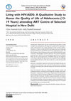 Research paper thumbnail of Living with HIV/AIDS: A Qualitative Study to Assess the Quality of Life of Adolescents (13-19 Years) attending ART Centre of Selected Hospital in New Delhi