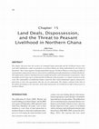 Research paper thumbnail of Land Deals, Dispossession, and the Threat to Peasant Livelihood in Northern Ghana