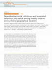 Research paper thumbnail of Neurodevelopmental milestones and associated behaviours are similar among healthy children across diverse geographical locations