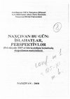 Research paper thumbnail of Naxçıvan bu gün: İslahatlar, perspektivlər