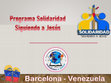 Research paper thumbnail of Programa solidaridad Siguiendo a Jesús Barcelona Venezuela