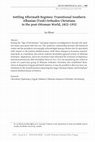 Research paper thumbnail of Settling Aftermath Regimes: Transitional Southern Albanian (Tosk) Orthodox Christians in the post-Ottoman World, 1822-1932