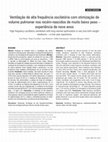 Research paper thumbnail of Ventilação de alta frequência oscilatória com otimização de volume pulmonar nos recém-nascidos de muito baixo peso - experiência de nove anos High frequency oscillatory ventilation with lung volume optimization in very low birth weight newborns - a nine-year experience