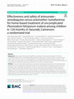 Research paper thumbnail of Effectiveness and safety of artesunate–amodiaquine versus artemether–lumefantrine for home-based treatment of uncomplicated Plasmodium falciparum malaria among children 6–120 months in Yaoundé, Cameroon: a randomized trial