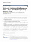 Research paper thumbnail of Gastro-esophageal and respiratory morbidity in children after esophageal atresia repair: a 23-year review from a single tertiary institution in Asia