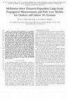 Research paper thumbnail of Millimeter-wave distance-dependent large-scale propagation measurements and path loss models for outdoor and indoor 5G systems