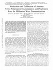 Research paper thumbnail of Verification and Calibration of Antenna Cross-Polarization Discrimination and Penetration Loss for Millimeter Wave Communications