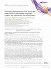 Research paper thumbnail of Identifying asymptomatic cases during the mass COVID-19 vaccination campaign: insights and implications for policy makers