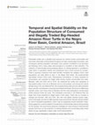 Research paper thumbnail of Temporal and Spatial Stability on the Population Structure of Consumed and Illegally Traded Big-Headed Amazon River Turtle in the Negro River Basin, Central Amazon, Brazil