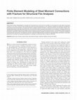 Research paper thumbnail of Finite Element Modeling of Steel Moment Connections with Fracture for Structural Fire Analyses