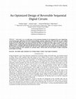 Research paper thumbnail of An Optimized Design of Reversible Sequential Digital Circuits