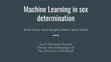 Research paper thumbnail of Machine Learning in sex determination