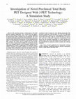 Research paper thumbnail of Investigation of Novel Preclinical Total Body PET Designed With J-PET Technology: A Simulation Study