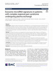 Research paper thumbnail of Exosome microRNA signatures in patients with complex regional pain syndrome undergoing plasma exchange