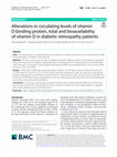 Research paper thumbnail of Alterations in circulating levels of vitamin D binding protein, total and bioavailability of vitamin D in diabetic retinopathy patients