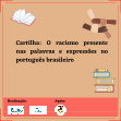 Research paper thumbnail of Cartilha: O racismo presente nas palavras e expressões no português brasileiro Realização: Apoio: Revisão