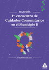 Research paper thumbnail of Cuidar Nos Transforma: Relatoría del primer encuentro comunitario de Cuidados del Municipio B, Montevideo