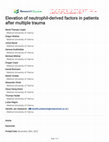 Research paper thumbnail of Elevation of neutrophil-derived factors in patients after multiple trauma