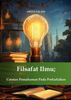 Research paper thumbnail of Filsafat Ilmu : Catatan Pemahaman Perkuliahan