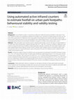 Research paper thumbnail of Using automated active infrared counters to estimate footfall on urban park footpaths: behavioural stability and validity testing