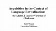 Research paper thumbnail of Acquisition in the Context of Language Revitalization: Adult L2 Learner Varieties of Chickasaw