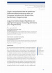 Research paper thumbnail of Lógica argumental de las políticas sobre envejecimiento y vejez en Uruguay: producción de sentido, tensiones y hegemonías