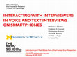 Research paper thumbnail of Interacting with Interviewers in Voice and Text Interviews on Smartphones