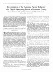 Research paper thumbnail of Investigation of the Antenna Factor Behavior of a Dipole Operating Inside a Resonant Cavity