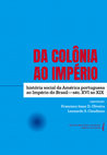 Research paper thumbnail of Da colônia ao Império: história social da América portuguesa ao império do Brasil - século XVI ao XIX