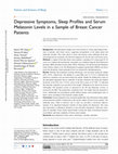 Research paper thumbnail of Depressive Symptoms, Sleep Profiles and Serum Melatonin Levels in a Sample of Breast Cancer Patients