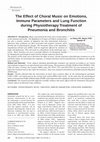 Research paper thumbnail of The effect of choral music on emotions, immune parameters and lung function during physiotherapy treatment of pneumonia and bronchitis