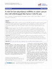 Research paper thumbnail of A role for low-abundance miRNAs in colon cancer: the miR-206/Krüppel-like factor 4 (KLF4) axis