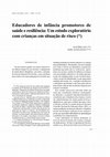 Research paper thumbnail of Educadores de infância promotores de saúde e resiliência: Um estudo exploratório com crianças em situação de risco