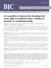 Research paper thumbnail of Is it possible to improve the breaking bad news skills of residents when a relative is present? A randomised study