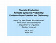 Research paper thumbnail of Phonetic Production Reflects Syntactic Probability: Evidence from Duration and Disfluency