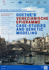 Research paper thumbnail of [With Franz Fischer, Claus Zittel] Goethes Venezianische Epigramme. Case-Studies and Genetic Modeling, International Workshop, Ca’ Foscari University of Venice, 10th July