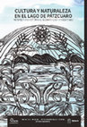 Research paper thumbnail of Cultura y naturaleza en el lago de Pátzcuaro. Persperctivas históricas, geográficas y ambientales